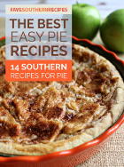 The Best Easy Pie Recipes: 14 Southern Recipes for Pie
