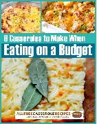 9 Casseroles to Make When Eating on a Budget