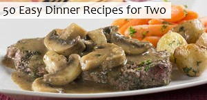 50 Easy Dinner Recipes for Two