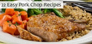 22 Easy Pork Chop Recipes