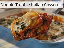 Double Trouble Italian Casserole