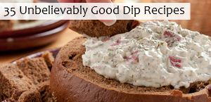 35 Unbelievably Good Dip Recipes