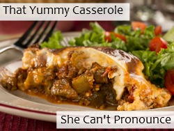 That Yummy Casserole She Can't Pronounce