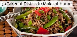39 Takeout Dishes to Make at Home