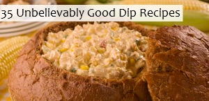 35 Unbelievably Good Dip Recipes