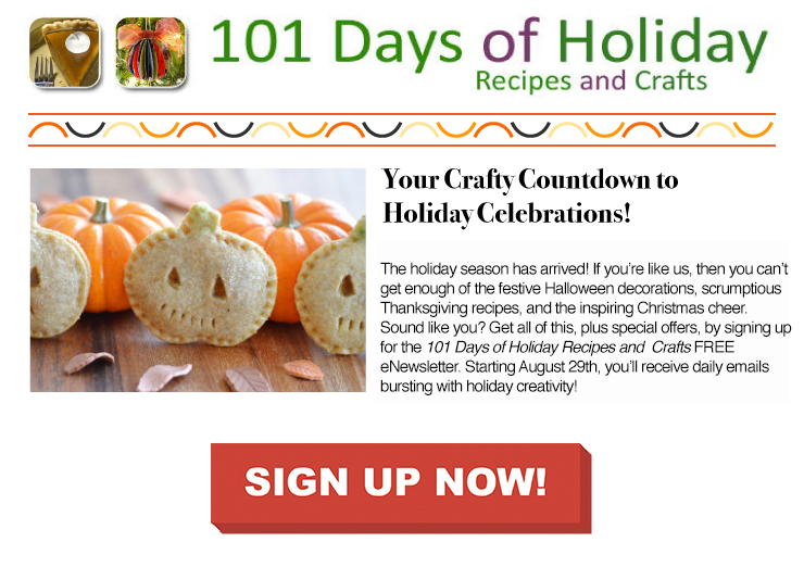 Sign up now for the FREE 101 Days of Holiday Recipes and Crafts newsletter!