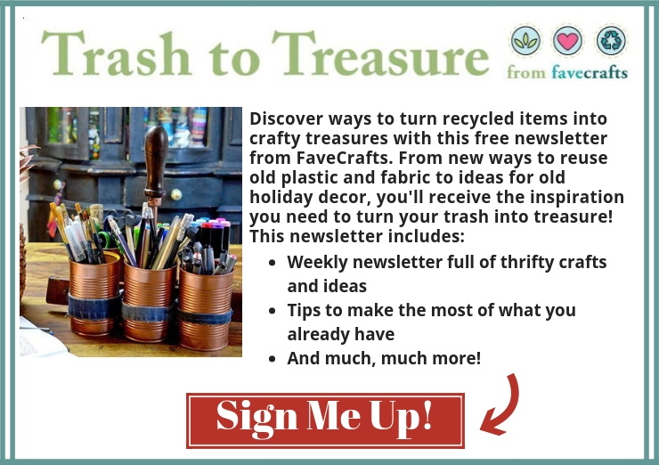 Discover ways to turn recycled items into crafty treasures with this free newsletter from FaveCrafts. From new ways to reuse old plastic and fabric to ideas for old holiday decor, you'll receive the inspiration you need to turn your trash into treasure!